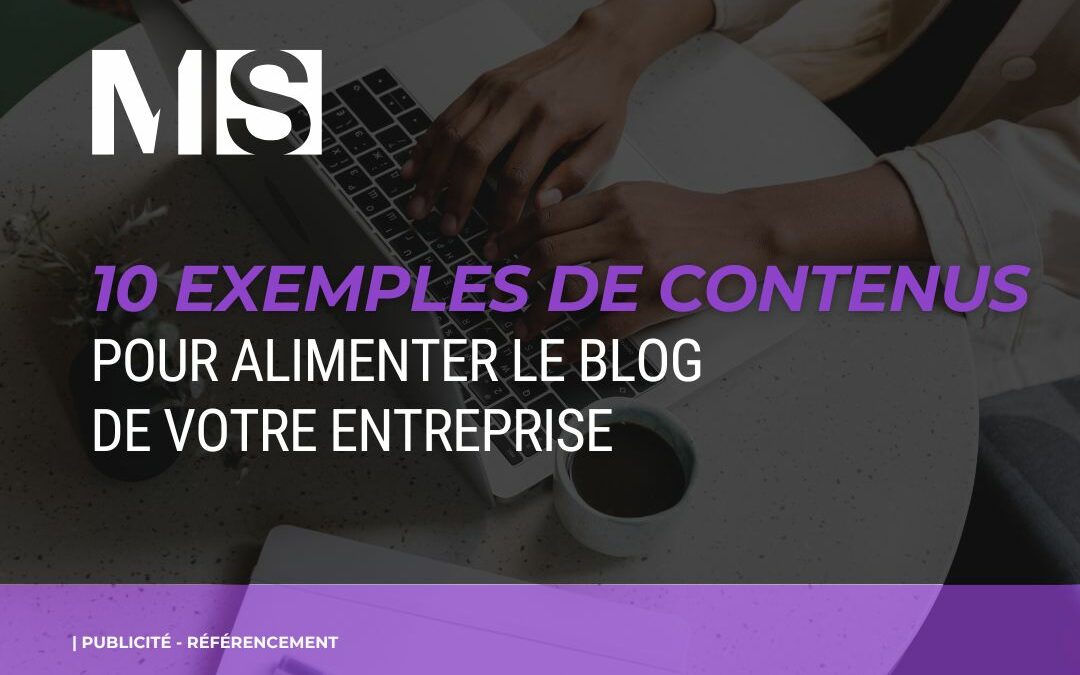 10 exemples de contenus pour alimenter le blog de votre entreprise