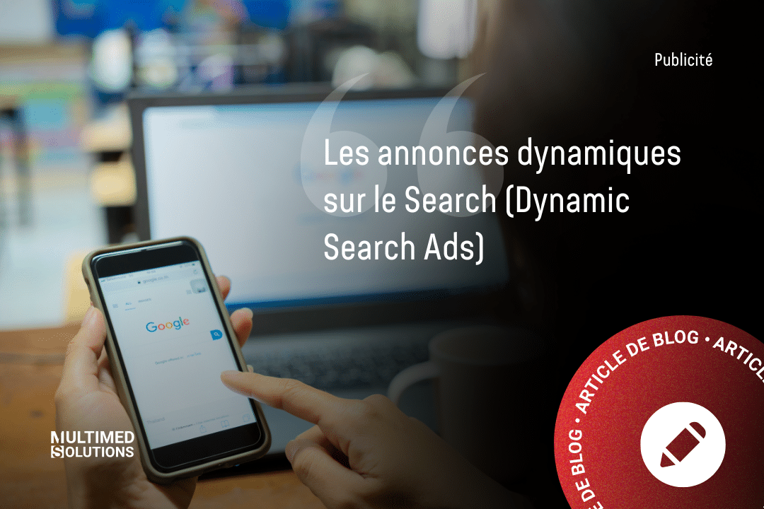 Les annonces dynamiques sur le Search