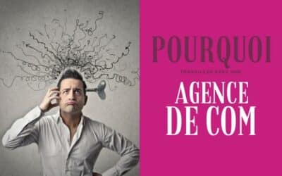 Pourquoi travailler avec une agence de communication ?