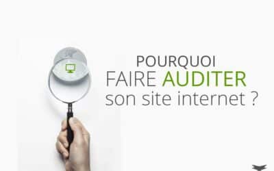 Pourquoi faire auditer son site Internet ?