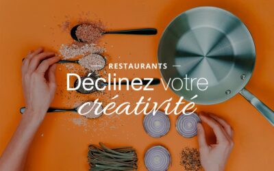 Restaurants : déclinez la créativité de votre cuisine dans votre communication