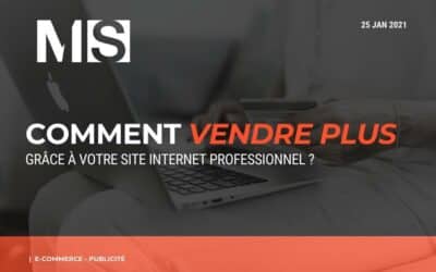 Comment vendre plus grâce à votre site internet professionnel ?