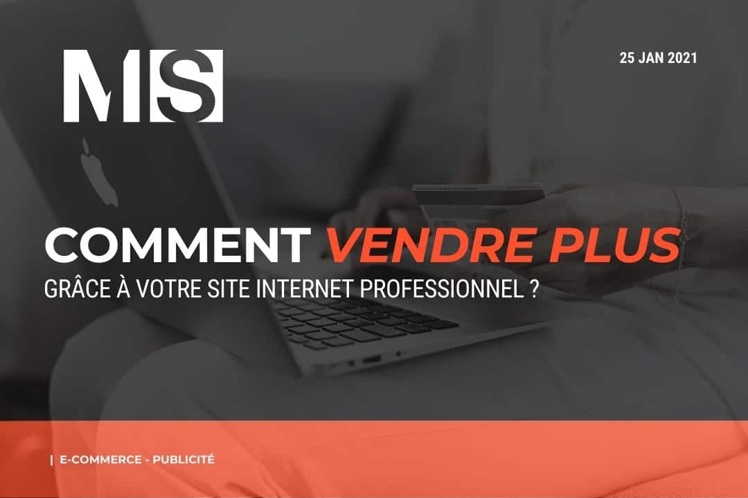 Comment Vendre Plus Avec Son Site Internet Professionnel