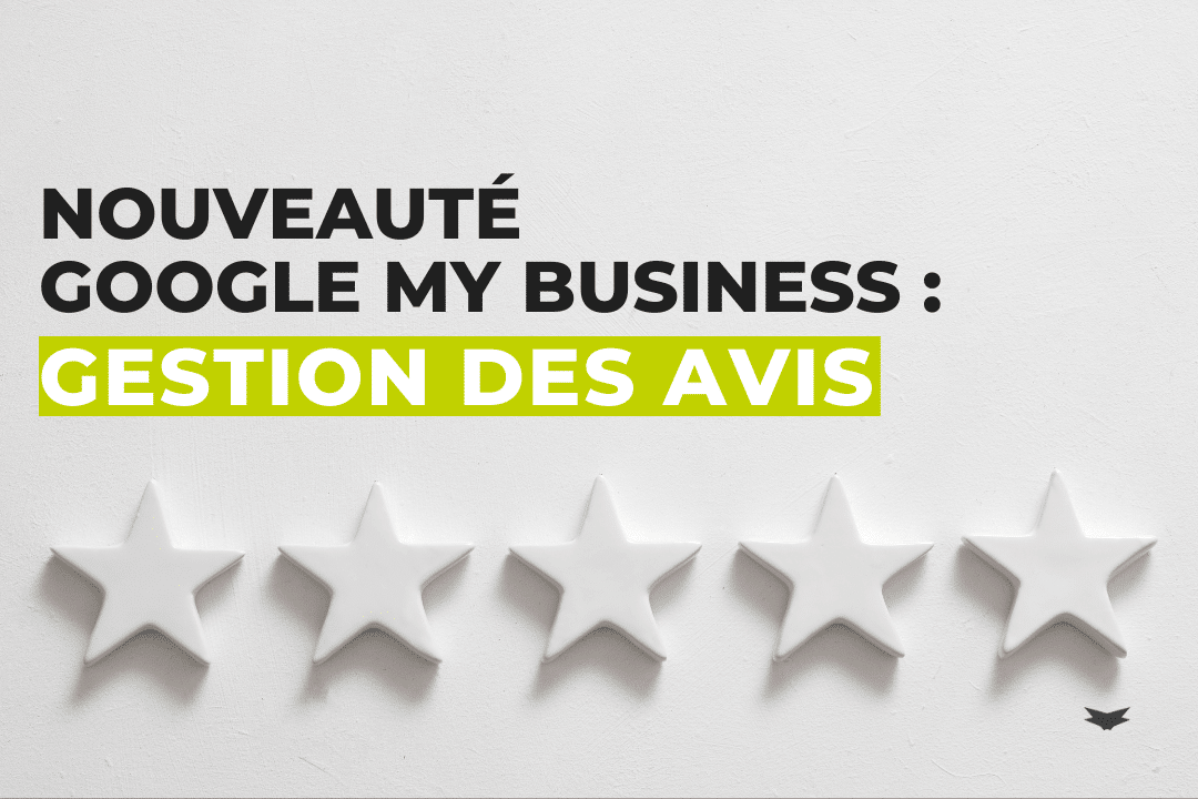 Nouveauté Google My Business : la gestion des avis clients