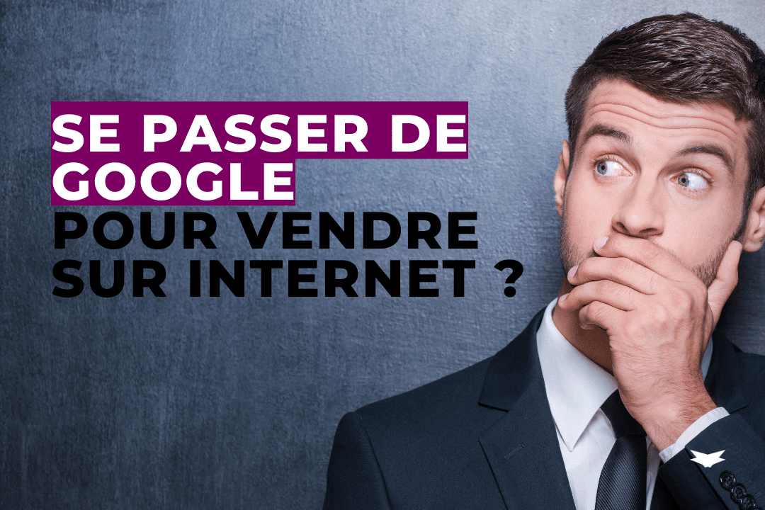 Se passer de Google pour vendre sur internet