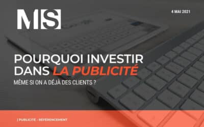 Pourquoi investir dans la publicité même si on a déjà des clients ?