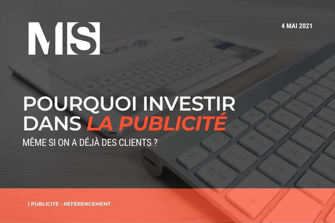 Pourquoi investir dans la publicité l'on a déjà des clients