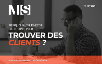 Pourquoi faut-il investir sur internet pour trouver des clients ?