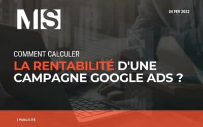 Comment calculer la rentabilité d’une campagne Google Ads ?