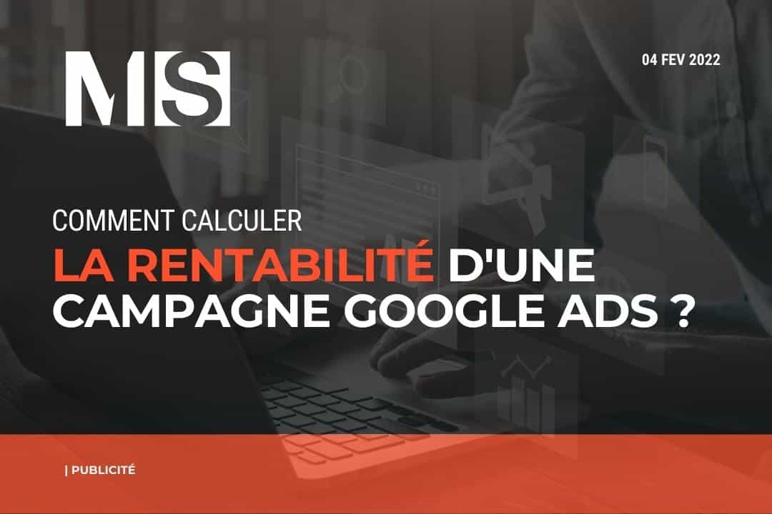 Comment calculer la rentabilité d'une campagne Google Ads