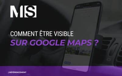 Comment être visible sur Google Maps ?