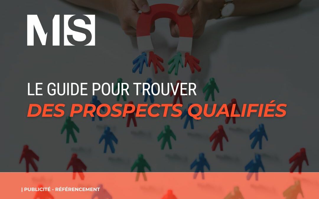 Le guide pour trouver des prospects qualifiés pour vos commerciaux