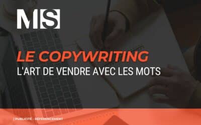 Le copywriting, l’art de vendre avec les mots