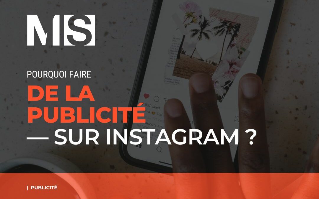 Pourquoi faire de la publicité sur Instagram ?