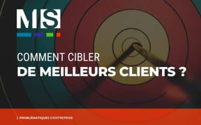 Comment cibler de meilleurs clients ?