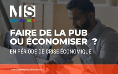 Faire de la publicité ou économiser en période de crise économique ?