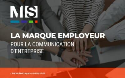 L’importance de la marque employeur pour la communication d’une entreprise