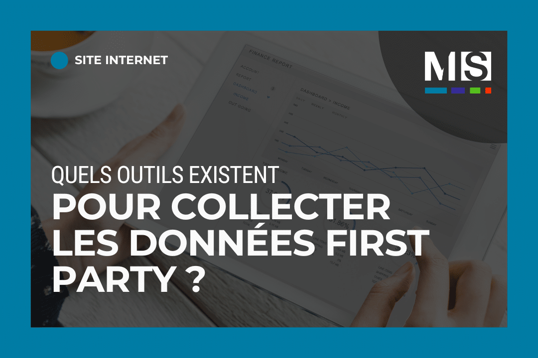 Quels outils existent pour collecter des données first-party ?