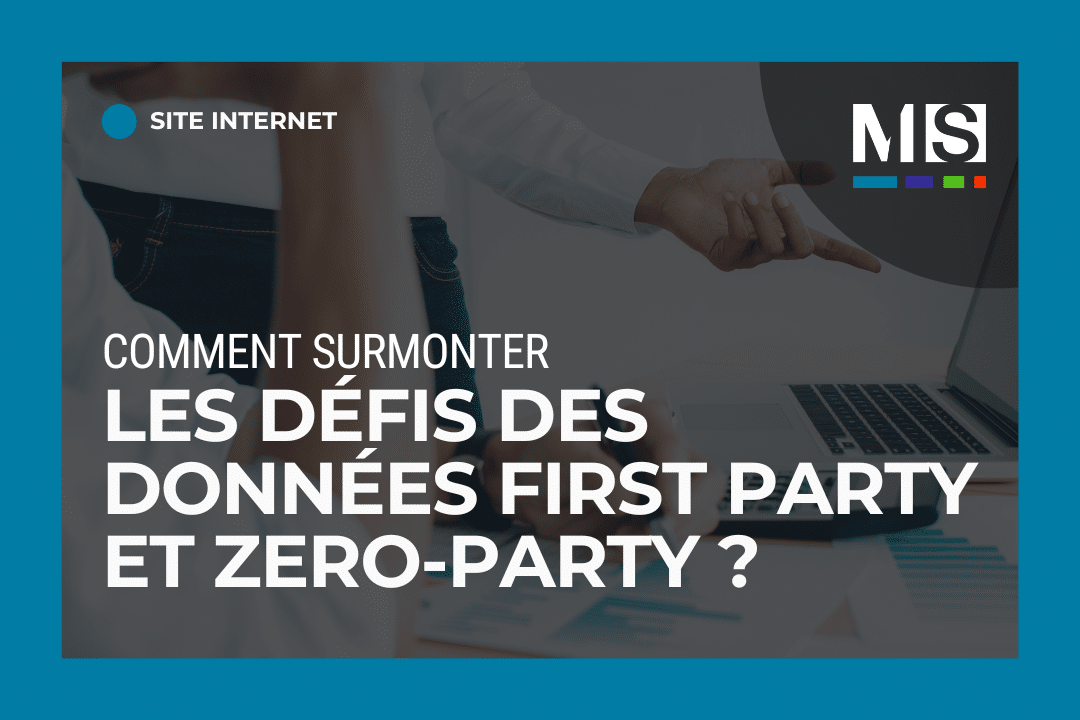 Comment surmonter les défis des données first-party et zero-party