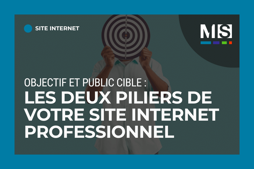 L'objectif et le public cible : les deux piliers de votre site internet professionnel