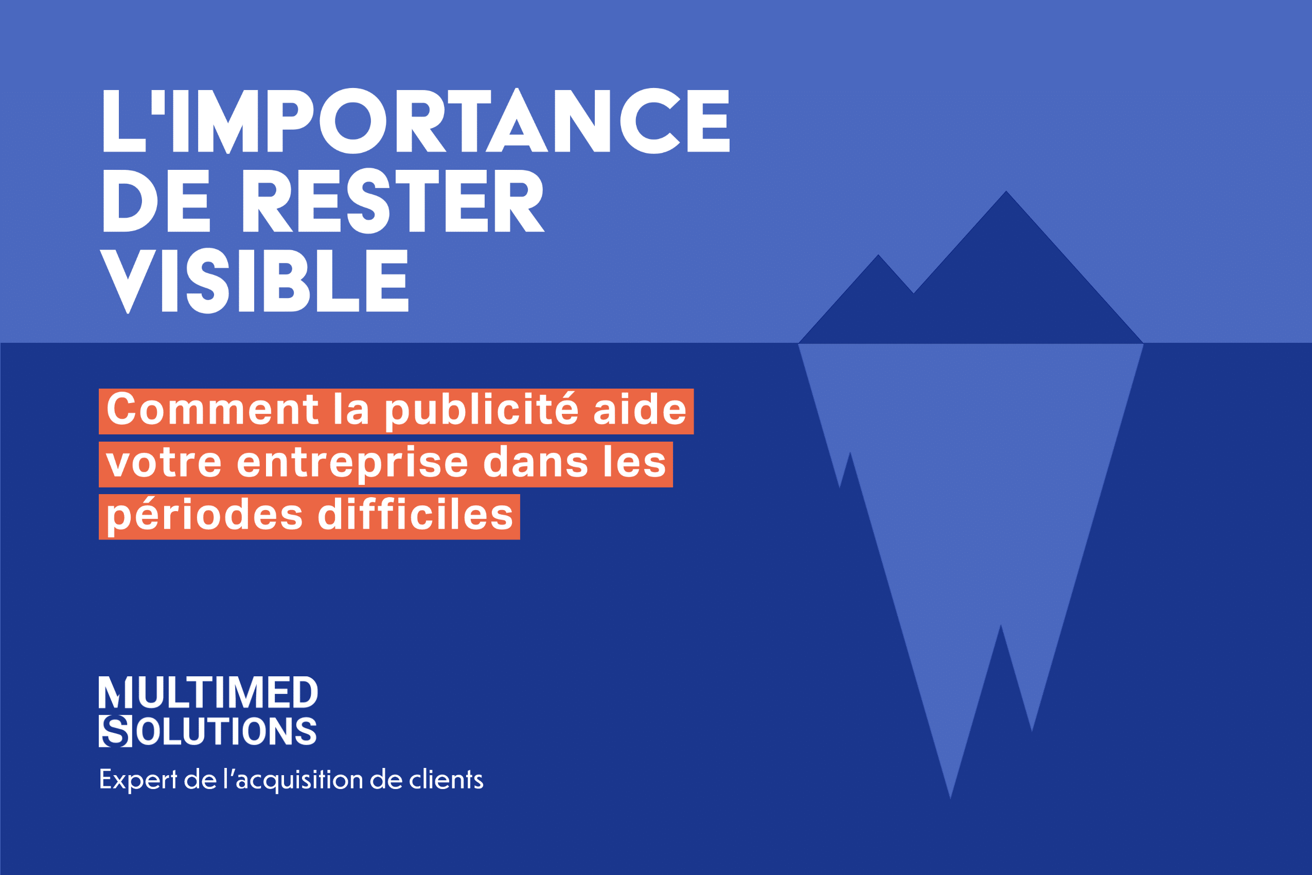 L'importance de rester visible : Comment la publicité aide votre entreprise dans les périodes difficiles