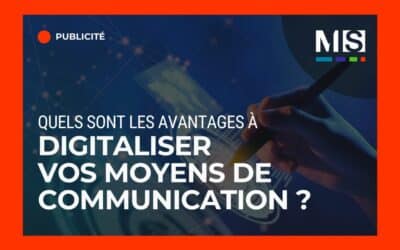 Quels sont les avantages à digitaliser vos moyens de communication ?