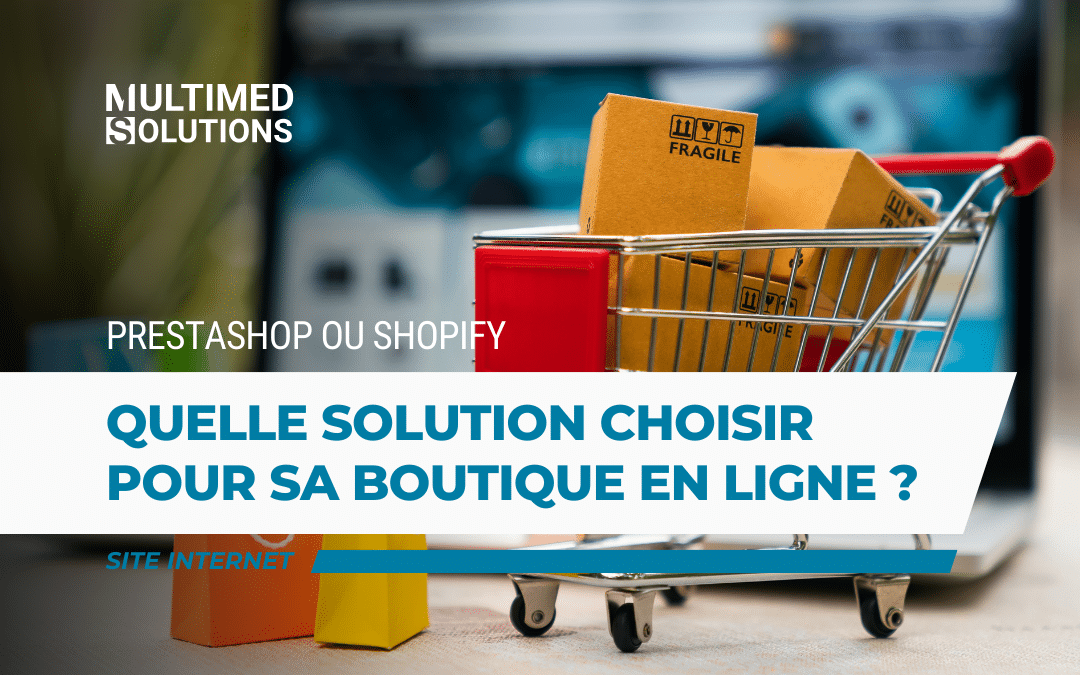 PrestaShop ou Shopify : quelle solution choisir pour sa boutique en ligne ?