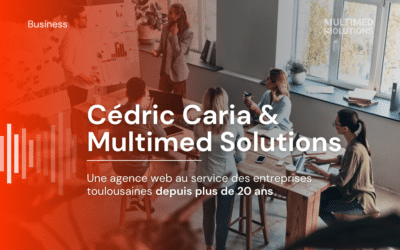Cédric Caria et Multimed Solutions : Une agence web au service des entreprises toulousaines depuis plus de 20 ans
