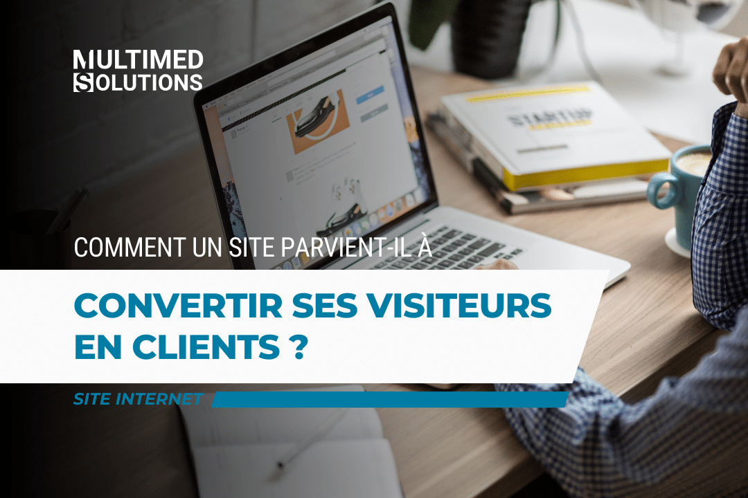 Comment un site internet convertit ses visiteurs en clients