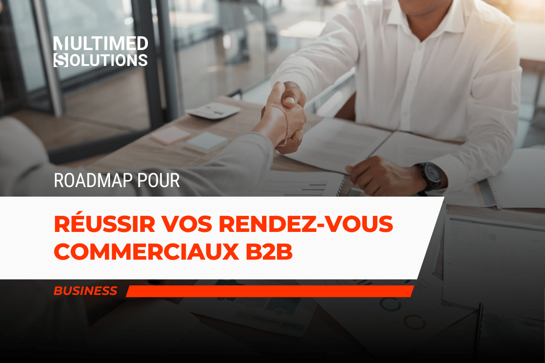 Roadmap pour réussir vos rendez-vous commerciaux B2B