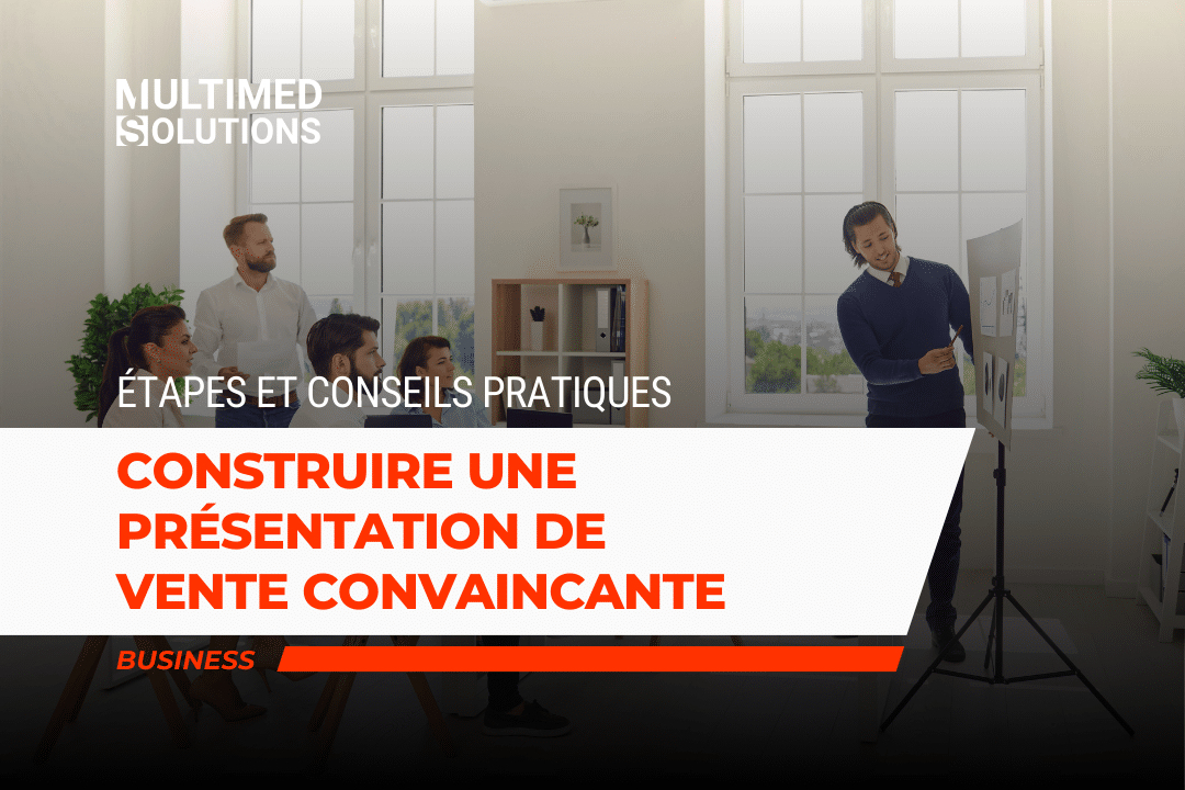 Construire une présentation de vente convaincante : étapes et conseils pratiques