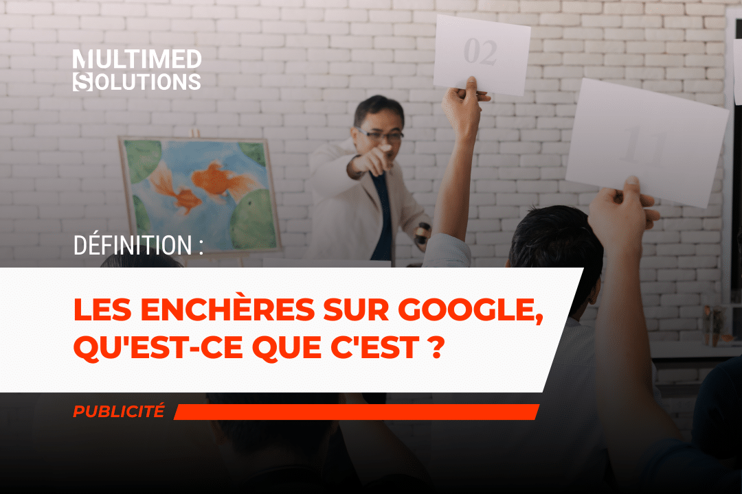 Les enchères sur Google, qu'est-ce que c'est ?