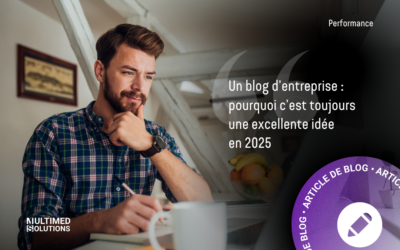 Un blog d’entreprise : pourquoi c’est toujours une excellente idée en 2025