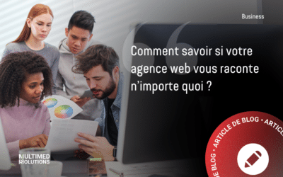 Comment savoir si votre agence web vous raconte n’importe quoi ?