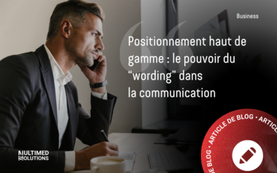 Positionnement haut de gamme : le pouvoir du “wording” dans la communication