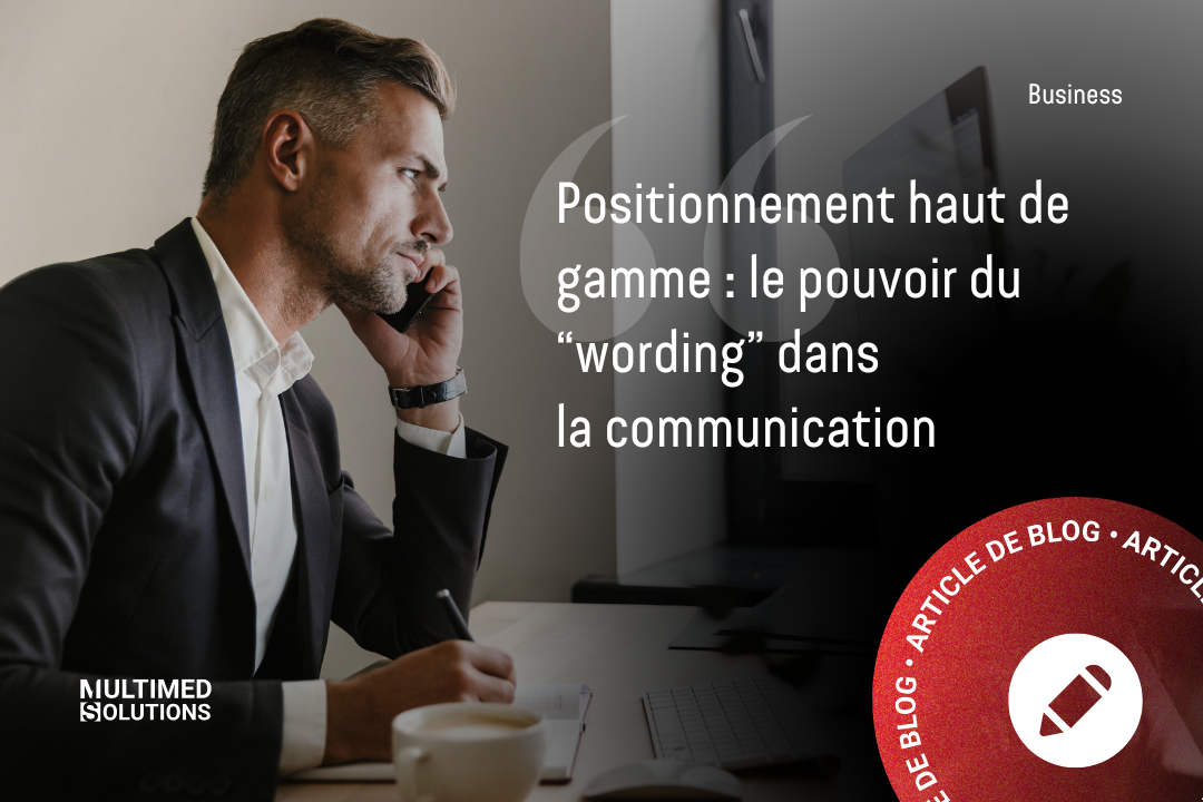 Le pouvoir du wording dans le positionnement haut de gamme