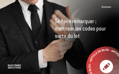 Se faire remarquer : maîtriser les codes pour sortir du lot