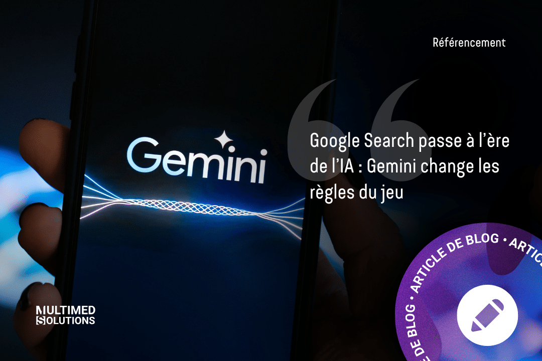 Google Search Passe à L’ère De L’IA Gemini Change Les Règles Du Jeu