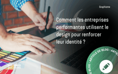Comment les entreprises performantes utilisent le design pour renforcer leur identité ?