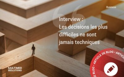 Interview : « Les décisions les plus difficiles sont rarement techniques »
