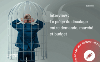Interview : « Le piège du décalage entre demande, marché et budget »