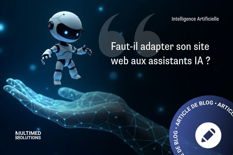 Faut-il adapter son site web aux assistants IA ? Faut-il adapter son site web aux assistants IA ?