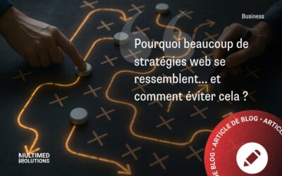 Pourquoi beaucoup de stratégies web se ressemblent… et comment éviter cela ?