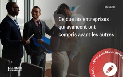 Ce que les entreprises qui avancent ont compris avant les autres