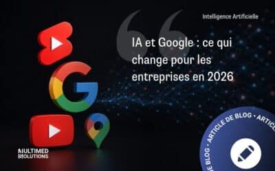 Intelligence artificielle et Google : ce qui change pour les entreprises en 2026