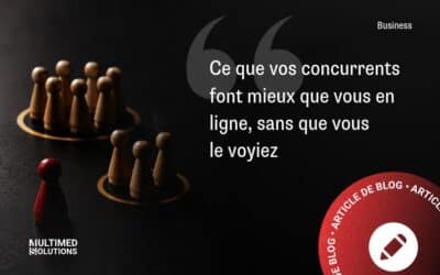 Ce que vos concurrents font mieux que vous en ligne, sans que vous le voyiez