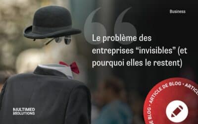Le problème des entreprises “invisibles” (et pourquoi elles le restent)