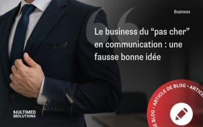 Le business du “pas cher” en communication : une fausse bonne idée